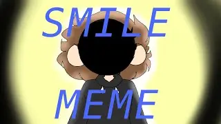 Smile [ MEME || FLASH ]