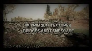 SKYRIM SE MOD Skyrim 2017 4K Texture Bridge and Landscape