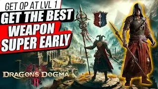 Get OP EARLY! Dragon's Dogma 2 Best Weapon Early
