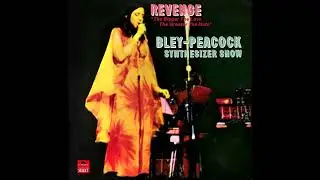 Bley-Peacock Synthesizer Show – Revenge: The Bigger The Love The Greater The Hate [Full Album]
