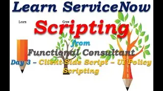 Day3| ServiceNow Scripting - Client Scripts - UI Policy Script | Learn From Functional Consultant