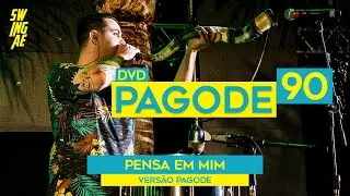 PENSA EM MIM/Versão Pagode | Swingaê (DVD PAGODE ANOS 90)