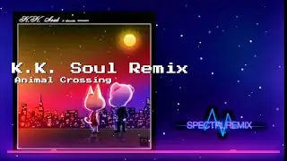 K.K Soul Remix - Animal Crossing SpectrlRemix