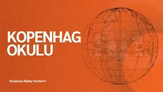 Uluslararası İlişkiler Teorileri 5: Kopenhag Okulu