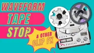 Tracktion Waveform - Tape Stop and other Clip Effects