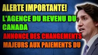 🚀Alerte Importante ! L'Agence du revenu du Canada Annonce des Changements Majeurs aux Paiements du!