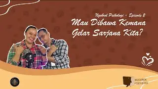 #002 NGOPSI: Ngobrol Psikologi // Mau Dibawa Kemana Gelar Sarjana Kita?