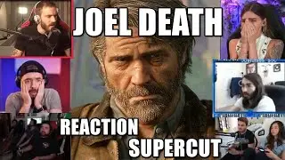 JOEL DEATH YOUTUBERS REACTION SUPERCUT | THE LAST OF US 2