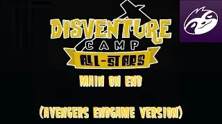 Disventure Camp All Stars - Main on End (Avengers Endgame Version)🌟 (Tribute to @OddNationCartoons)