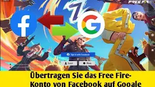 So übertragen Sie ein Free Fire-Konto von Facebook auf Google | Free Fire Facebook-Konto übertragen
