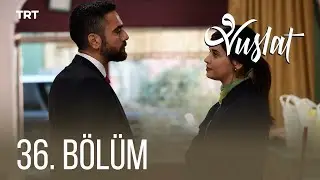 Vuslat 36. Bölüm