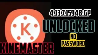 How To Download KineMaster 4.13.7 |15948.GP| mod| English|No password