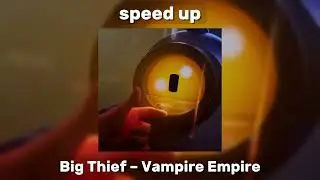 Big Thief – Vampire Empire [speed up]