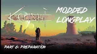 [Kenshi Modded Longplay] Part 6: Preperation
