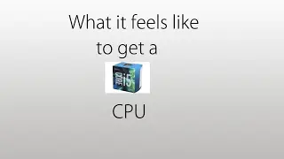 What it feels like to get a new CPU