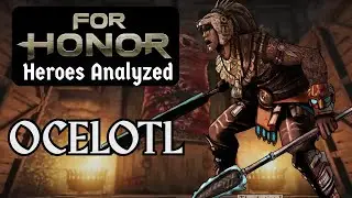 For Honor Hero Analysis: Ocelotl