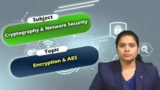 LEC02| Cryptography & Network Security | Encryption & AES  by  Ms. M . Saranya