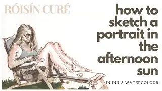 How I Make A Quick Sketch Portrait In The Afternoon Sun In Ink And Watercolour