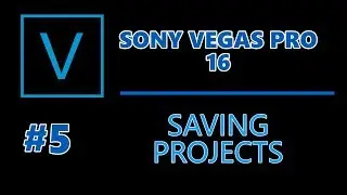Sony Vegas Pro 16: #05 Saving Projects