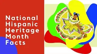 National Hispanic Heritage Month Facts