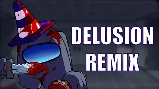 DELUSION - FNF - Vs Imposter V4 - [Remix]