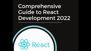 Comprehensive Guide to React Development 2022