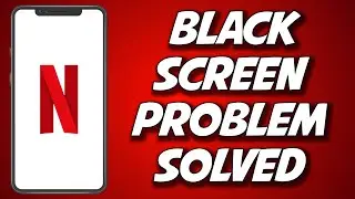 How To Fix Netflix Not Working Black Screen Problem 2023