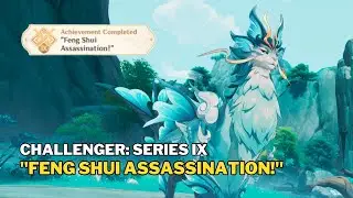 "Feng Shui Assassination!" - Challenger: Series IX | Genshin Impact 4.6
