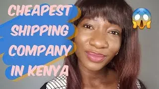 CHEAPEST SHIPPING COMPANY IN KENYA #cheapest #shippingcompany #inkenya