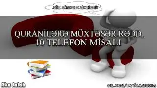 Quranilərə müxtəsər rədd; 10 telefon misalı - Abu Salah