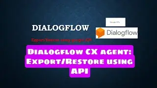 How to Export/Restore Dialogflow CX agent using Google API 