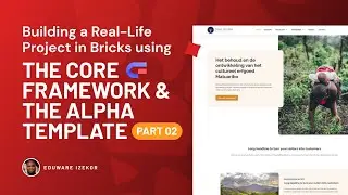 Building a Real Life Project in Bricks using the CORE framework & the ALPHA template PART 02