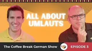 All about umlauts - Usage and pronunciation | The Coffee Break German Show 1.03