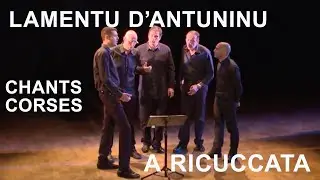 Lamentu d’Antuninu l’ulmisgianu - A Ricuccata - Chants corses