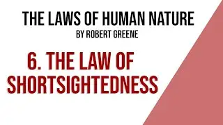 The Law of SHORTSIGHTEDNESS By Robert Greene