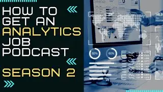 How to Get an Analytics Job Podcast: Season 2