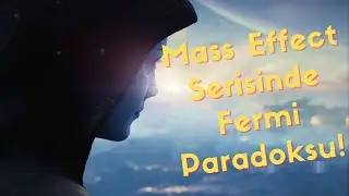 Uzaylılar bizi bulursa ne olur? (Mass Effect)
