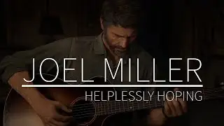 (TLoU) Joel Miller || Helplessly Hoping