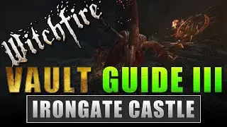 Witchfire Vault Guide III - Irongate Castle