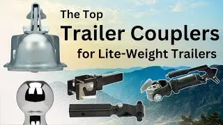 Three Most Common Trailer Couplers for Lite-Weight Trailers