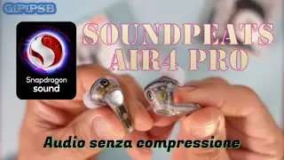 Recensione SoundPEATS Air 4 Pro: Cancellazione del Rumore e Audio Snapdragon come il CD!