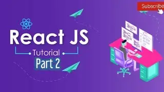 ReactJS Tutorial for Beginners | Part 2 - Tutorial 2020