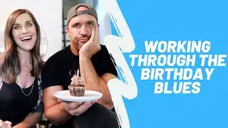 getting over the birthday blues