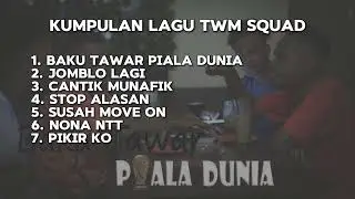 LAGU TWM SQUAD FULL ALBUM ||  LAGU TIMUR