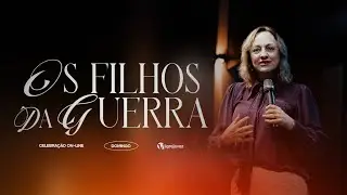 Os Filhos da Guerra | Pra. Juliana Rocha