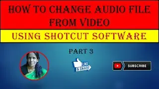 HOW TO CHANGE AUDIO FILE FROM VIDEO USING SHOTCUT SOFTWARE RATAN AGARWAL IT INFORMER
