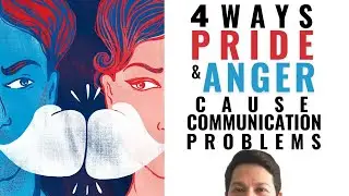 How Pride and Anger Cause Miscommunication in Relationships