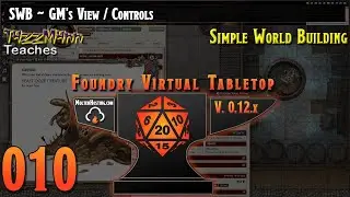 Foundry VTT V12 (SWB) From the Ground Up ~ E010 ~ GM's View /Controls