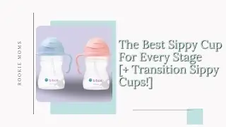 The Best Sippy Cup For Every Stage [+ Transition Sippy Cups!]