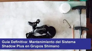 Guía Definitiva: Mantenimiento del Sistema Shadow Plus en Grupos Shimano